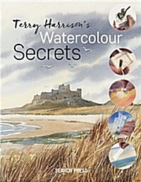 Terry Harrisons Watercolour Secrets : A Lifetime of Painting Techniques (Paperback)