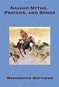 Navaho Myths, Prayers, and Songs (Paperback)