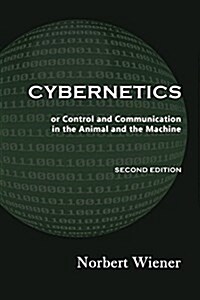 Cybernetics, Second Edition: Or Control and Communication in the Animal and the Machine (Paperback, 2)