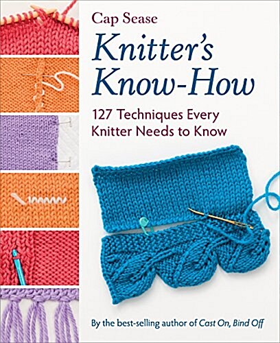 Knitters Know-How: 127 Techniques Every Knitter Needs to Know (Hardcover)