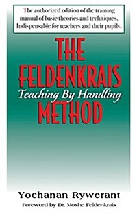 The Feldenkrais Method: Teaching by Handling (Hardcover)