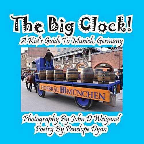 The Big Clock! a Kids Guide to Munich, Germany (Paperback, Picture Book)