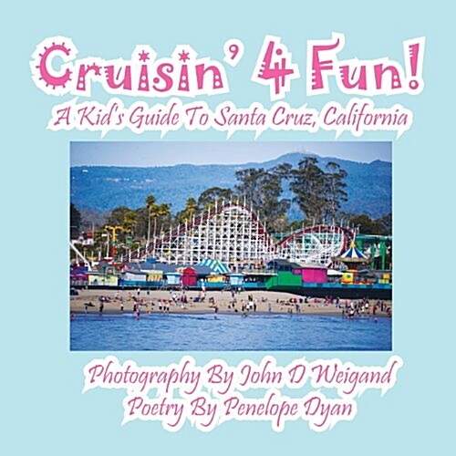 Cruisin 4 Fun! a Kids Guide to Santa Cruz, California (Paperback, Picture Book)