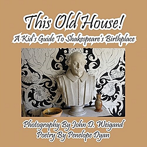 This Old House! a Kids Guide to Shakespeares Birthplace (Paperback, Picture Book)