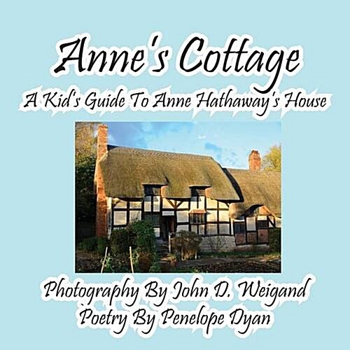 Annes Cottage--A Kds Guide to Anne Hathaways House (Paperback, Picture Book)