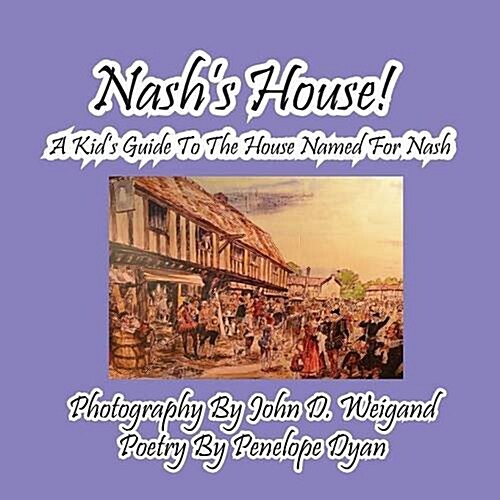 Nashs House! a Kids Guide to the House Named for Nash (Paperback, Picture Book)