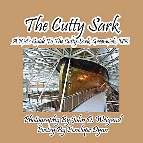 The Cutty Sark--A Kids Guide to the Cutty Sark, Greenwich, UK (Paperback)