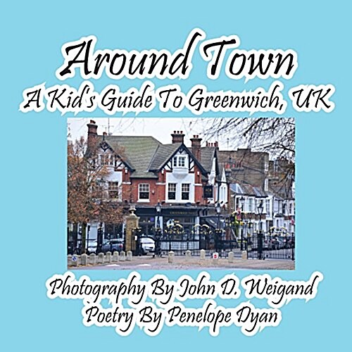 Around Town--A Kids Guide to Greenwich, UK (Paperback, Picture Book)
