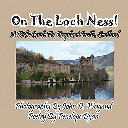 On the Loch Ness! a Kids Guide to Urquhart Castle, Scotland (Paperback, Picture Book)