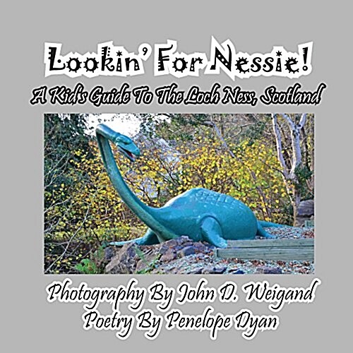 Lookin for Nessie! a Kids Guide to the Loch Ness, Scotland (Paperback, Picture Book)