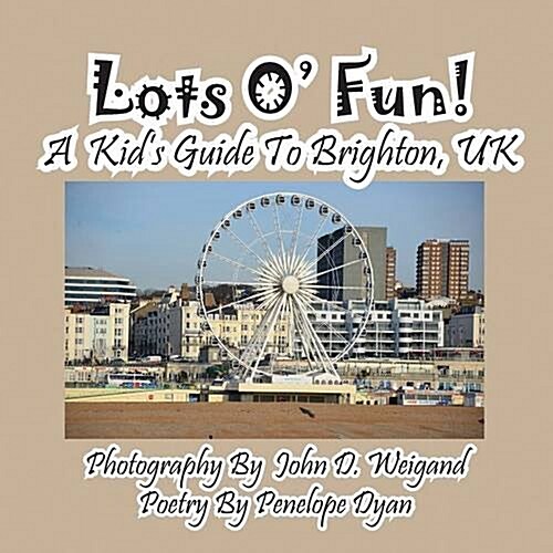 Lots O Fun! a Kids Guide to Brighton, UK (Paperback, Picture Book)