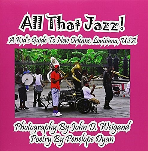 All That Jazz! a Kids Guide to New Orleans, Louisiana, USA (Paperback, Picture Book)