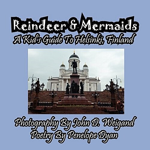 Reindeer & Mermaids, a Kids Guide to Helsinki Finland (Paperback)