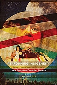 Performing Indigeneity: New Essays on Canadian Theatre (Paperback)