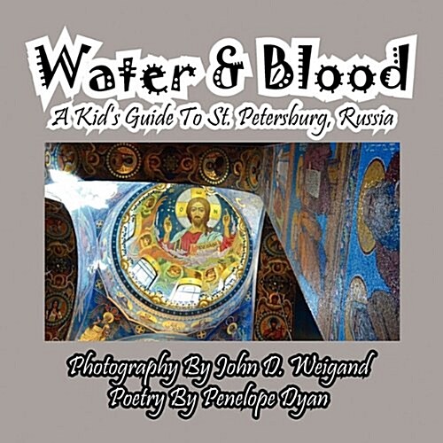 Water & Blood--A Kids Guide to St. Petersburg, Russia (Paperback)