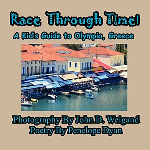 Race Through Time! Kids Guide to Olympia, Greece (Paperback)