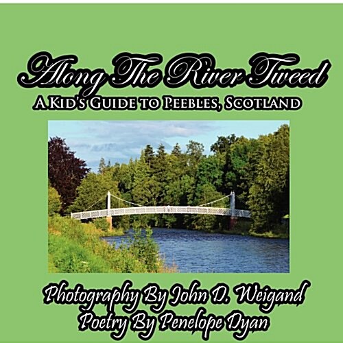 Along the River Tweed--A Kids Guide to Peebles, Scotland (Paperback)
