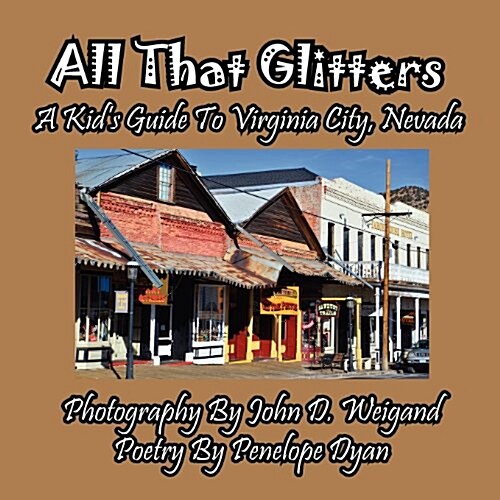 All That Glitters---A Kids Guide to Virginia City, Nevada (Paperback)