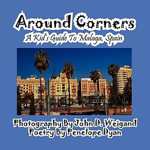 Around Corners---A Kids Guide to Malaga, Spain (Paperback)