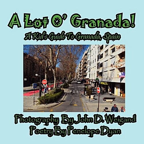 A Lot O Granada, a Kids Guide to Granada, Spain (Paperback)