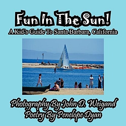 Fun in the Sun! a Kids Guide to Santa Barbara, California (Paperback)
