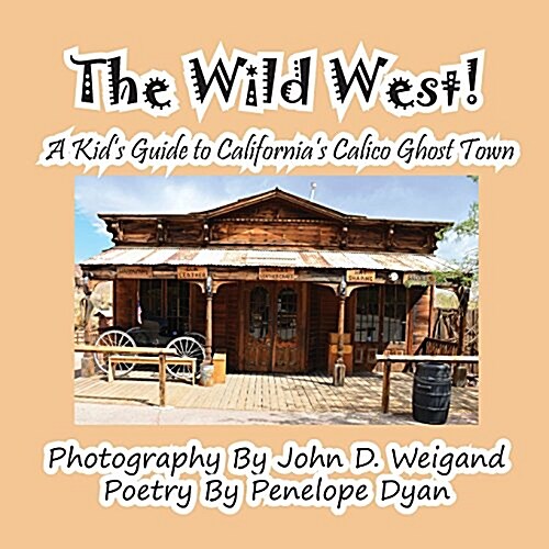 The Wild West! a Kids Guide to Californias Calico Ghost Town (Paperback, Picture Book)