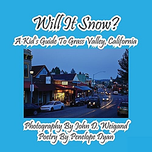 Will It Snow? a Kids Guide to Grass Valley, California (Paperback, Picture Book)