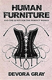 Human Furniture and the Quest for the Perfect Woman (Paperback)