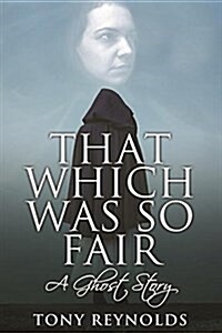 That Which Was So Fair - A Ghost Story (Paperback)