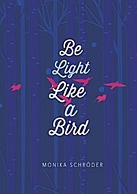 Be Light Like a Bird (Hardcover)