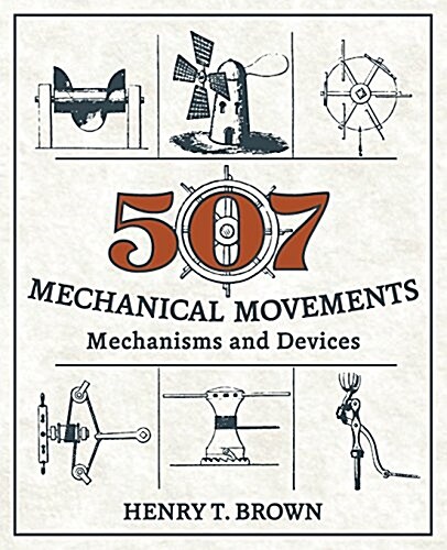 507 Mechanical Movements: Mechanisms and Devices (Paperback, Reprint)