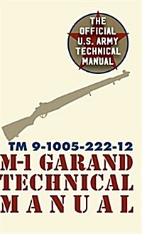 U.S. Army M-1 Garand Technical Manual: Field Manual 23-5 (Hardcover, Reprint)