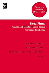 Dead Firms : Causes and Effects of Cross-Border Corporate Insolvency (Hardcover)