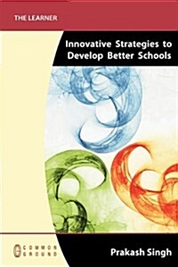 Innovative Strategies to Develop Better Schools (Paperback)