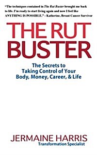 The Rut Buster: The Secrets to Taking Control of Your Money, Career, & Life (Paperback)