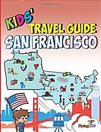 Kids Travel Guide - San Francisco: The Fun Way to Discover San Francisco-Especially for Kids (Paperback)