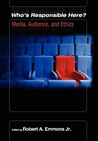 Whos Responsible Here? Media, Audience, and Ethics (Paperback)
