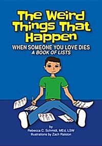 The Weird Things That Happen When Someone You Love Dies: A Book of Lists (Paperback)