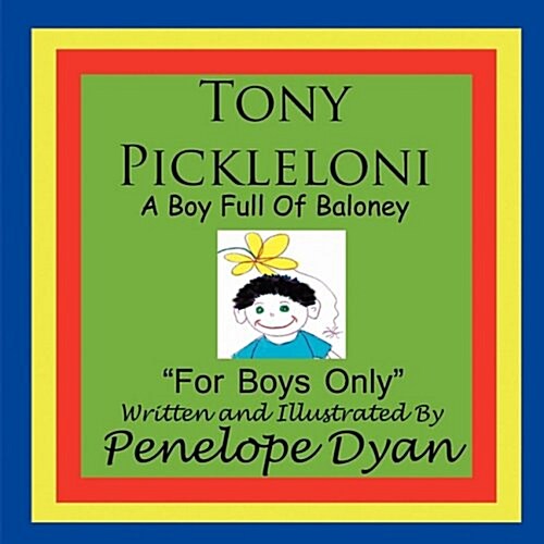 Tony Pickleloni, a Boy Full of Baloney (Paperback)