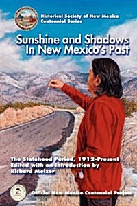 Sunshine & Shadows in New Mexicos Past: The Statehood Period (Paperback)