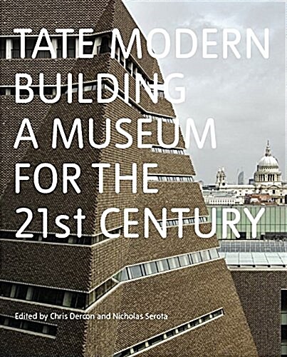 Tate Modern : Building a Museum for the 21st Century (Paperback)