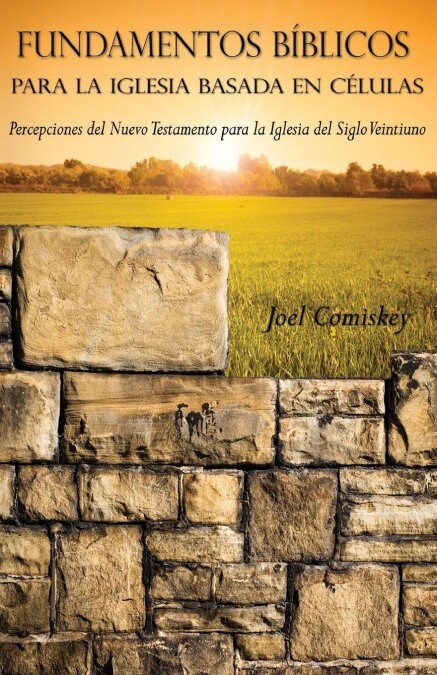 Fundamentos B?licos Para La Iglesia Basada En C?ulas: Percepciones del Nuevo Testamento Para La Iglesia del Siglo Veintiuno (Paperback)