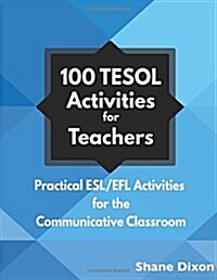 100 Tesol Activities: Practical ESL/Efl Activities for the Communicative Classroom (Paperback)