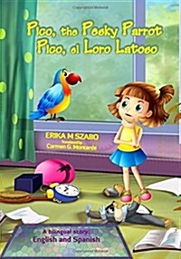 Pico, the Pesky Parrot - Pico, El Loro Latoso: A Bilingual Story, English and Spanish (Paperback)