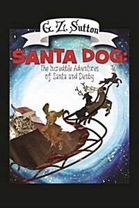 Santa Dog: The Incredible Adventures of Santa and Denby (Paperback)