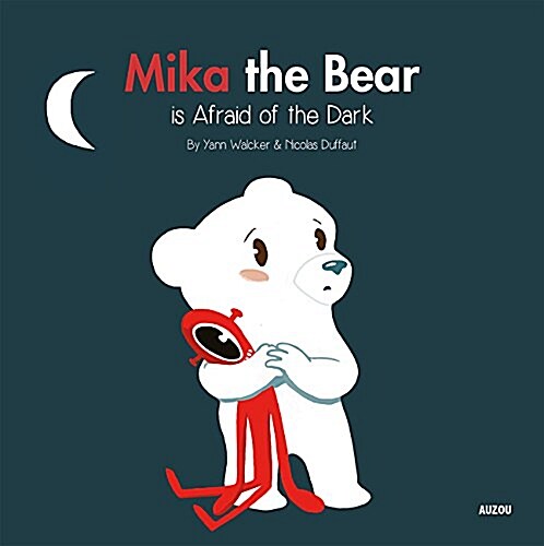 Mika the Bear Is Afraid of the Dark (Hardcover)