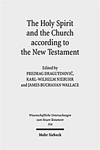 The Holy Spirit and the Church According to the New Testament: Sixth International East-West Symposium of New Testament Scholars, Belgrade, August 25 (Hardcover)