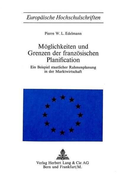 Moeglichkeiten Und Grenzen Der Franzoesischen Planification: Ein Beispiel Staatlicher Rahmenplanung in Der Marktwirtschaft (Paperback)