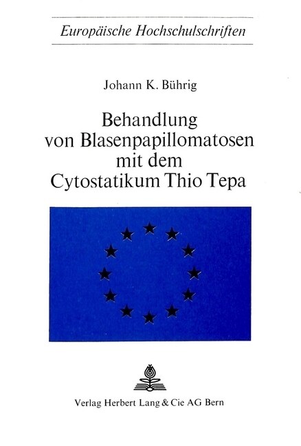 Behandlung Von Blasenpapillomatosen Mit Dem Cytostatikum Thio Tepa (Paperback)