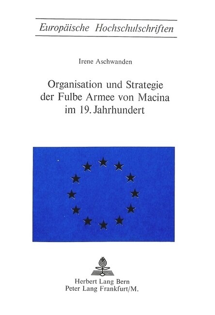 Organisation Und Strategie Der Fulbe Armee Von Macina Im 19. Jahrhundert (Paperback)